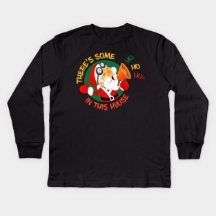 Theres some ho ho hos in this house Kids Long Sleeve T-Shirt